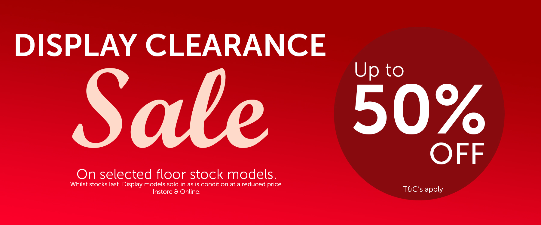 Up to 50% off display clearance sale